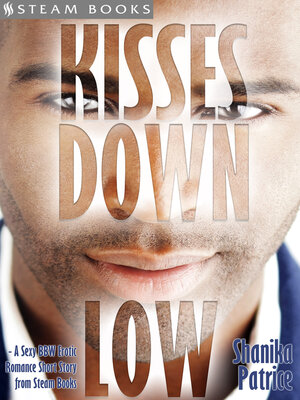 cover image of Kisses Down Low--A Sexy BBW Erotic Romance Short Story from Steam Books
